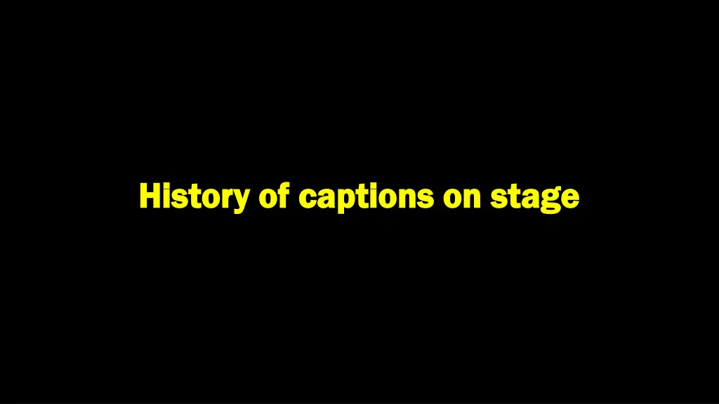 history of captions on stage history of captions