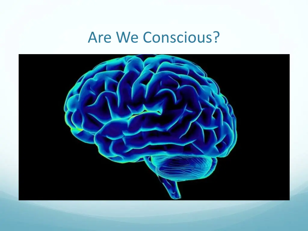 are we conscious