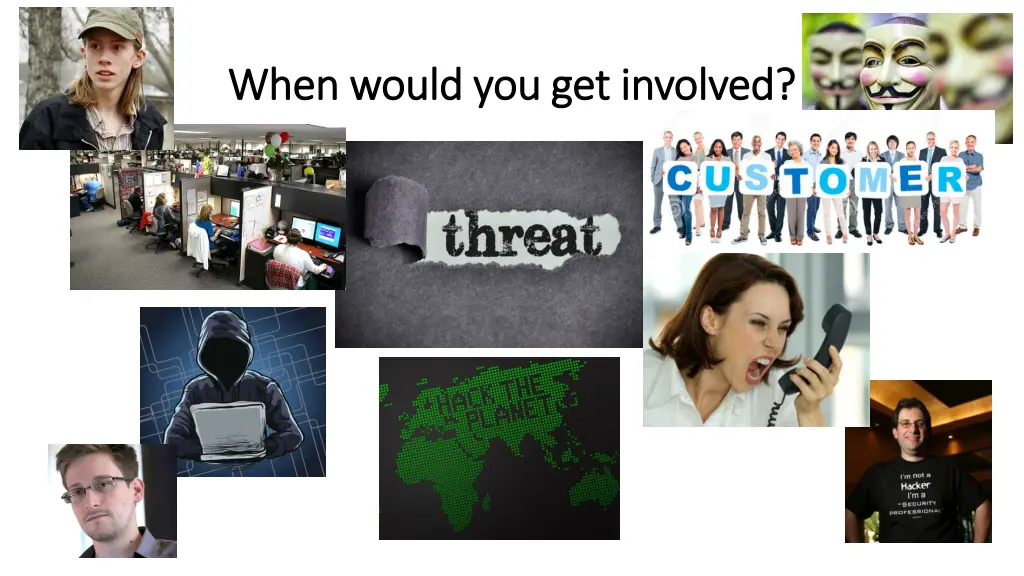 when would you get involved when would