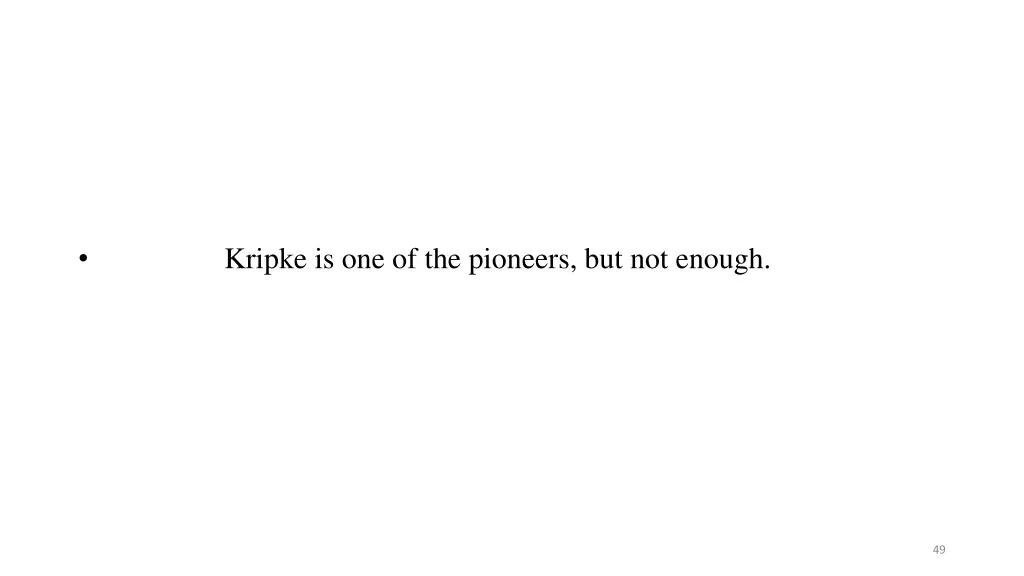 kripke is one of the pioneers but not enough