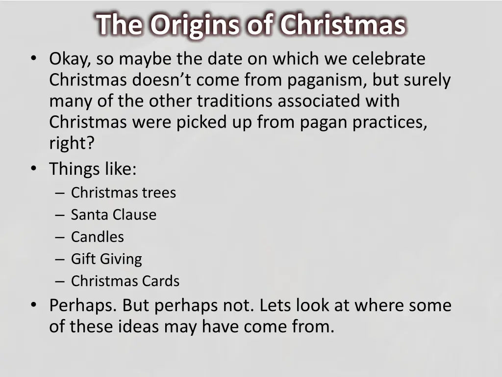 the origins of christmas okay so maybe the date