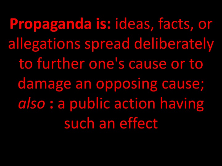 propaganda is ideas facts or allegations spread