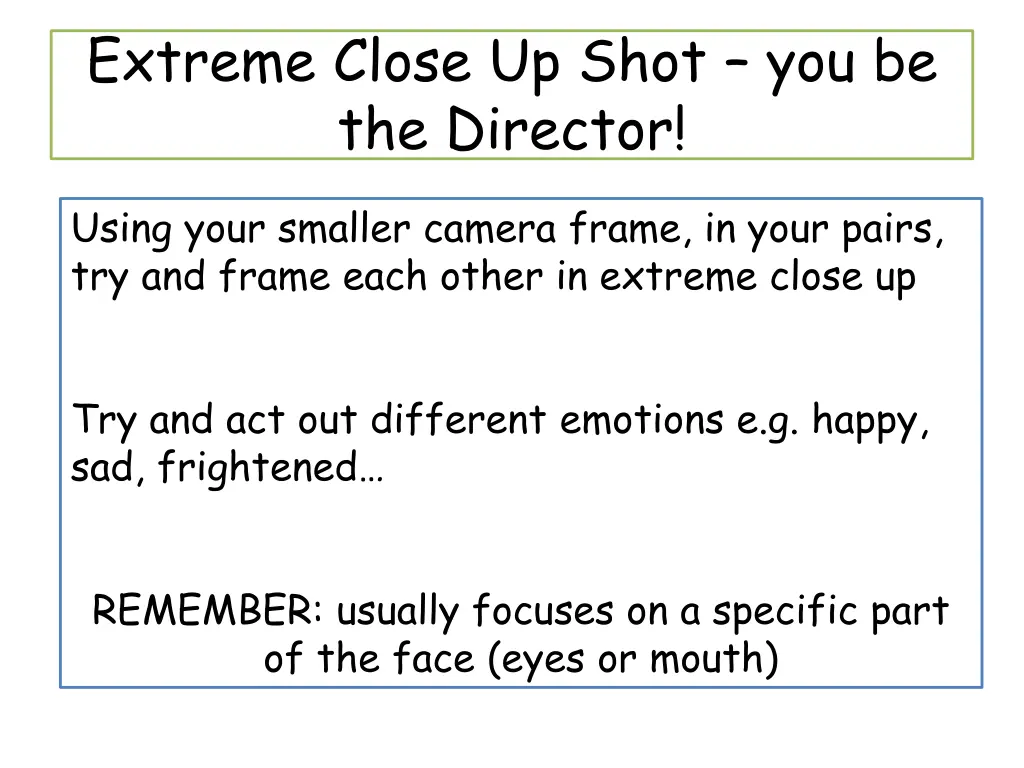 extreme close up shot you be the director