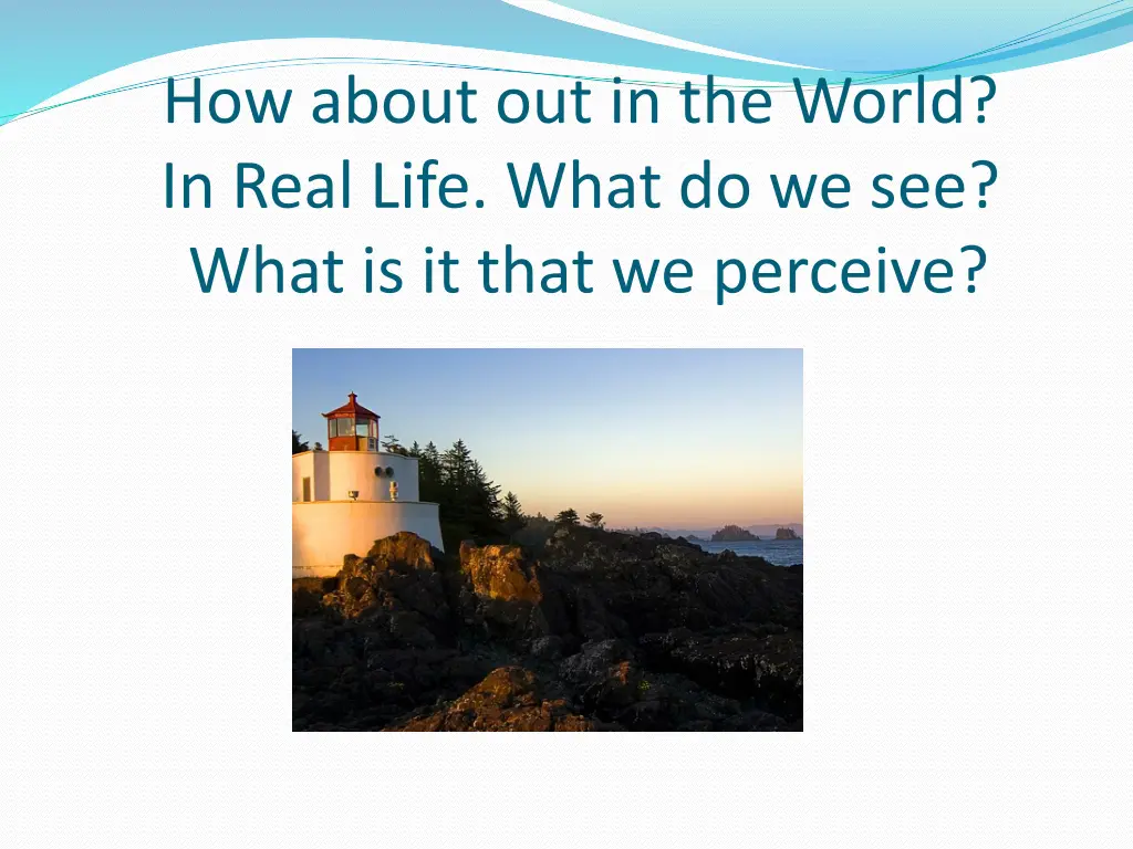 how about out in the world in real life what