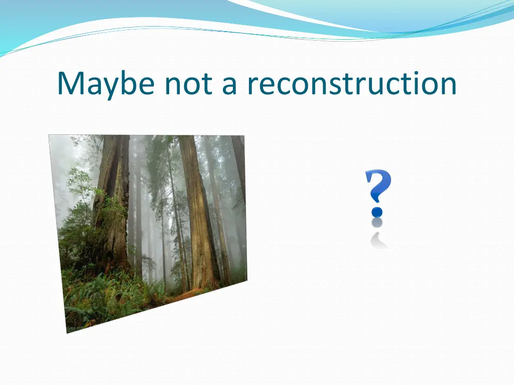 maybe not a reconstruction