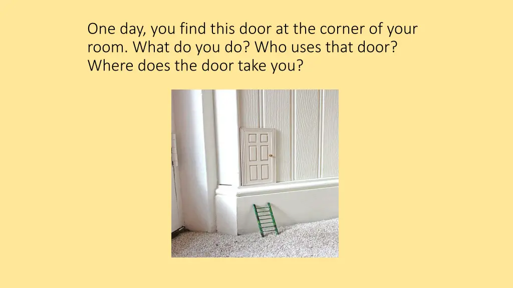 one day you find this door at the corner of your