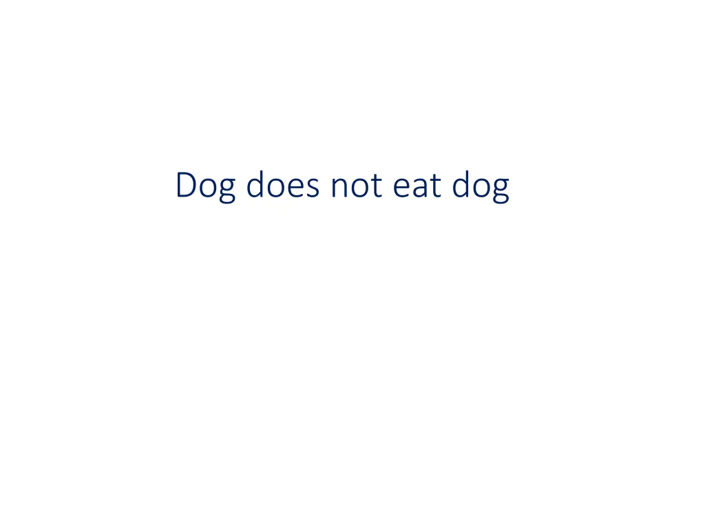 dog does not eat dog