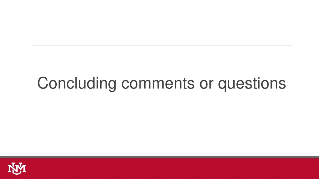 concluding comments or questions