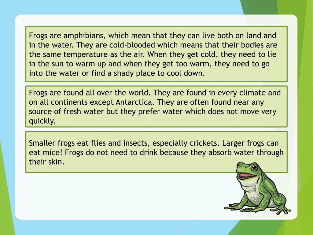 frogs are amphibians which mean that they