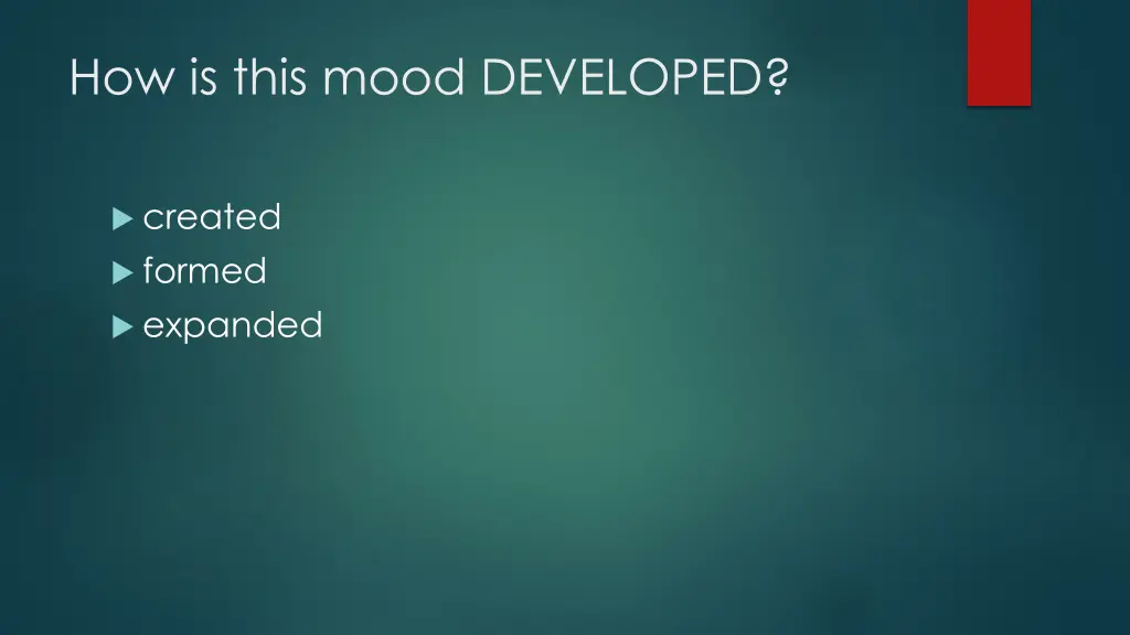 how is this mood developed