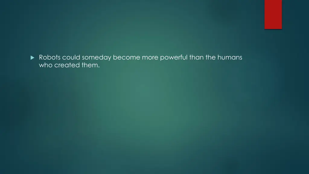 robots could someday become more powerful than