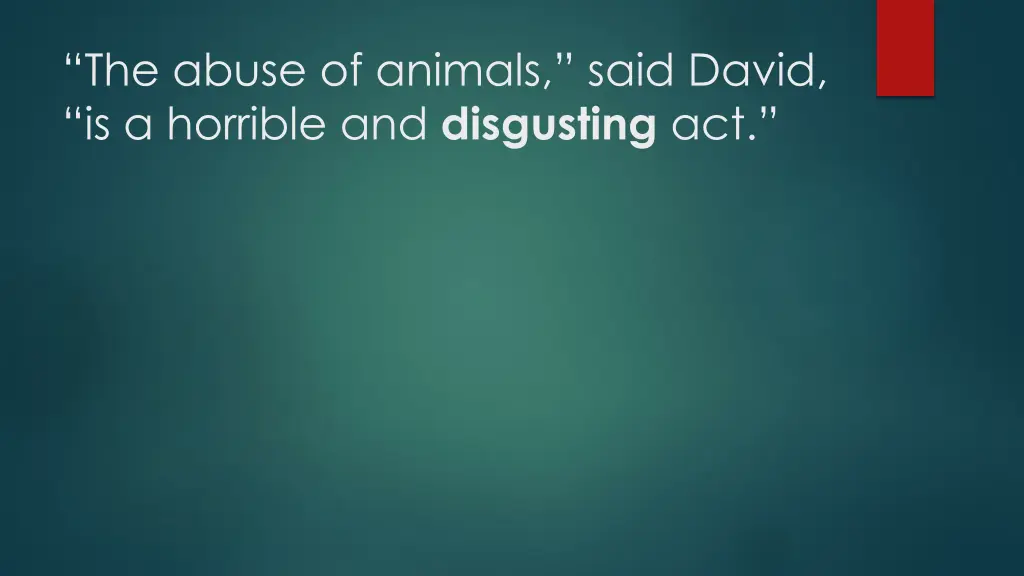 the abuse of animals said david is a horrible
