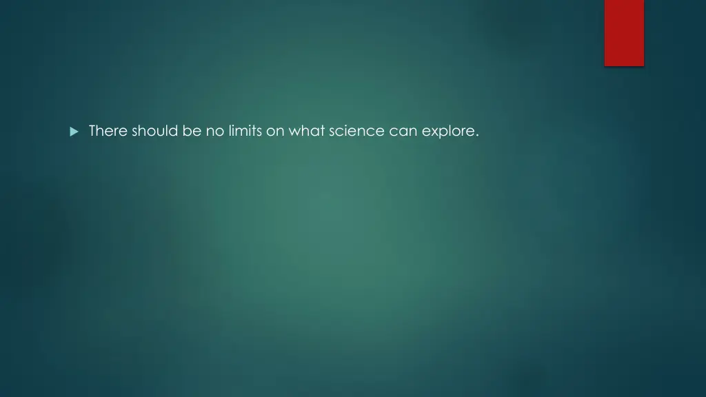 there should be no limits on what science
