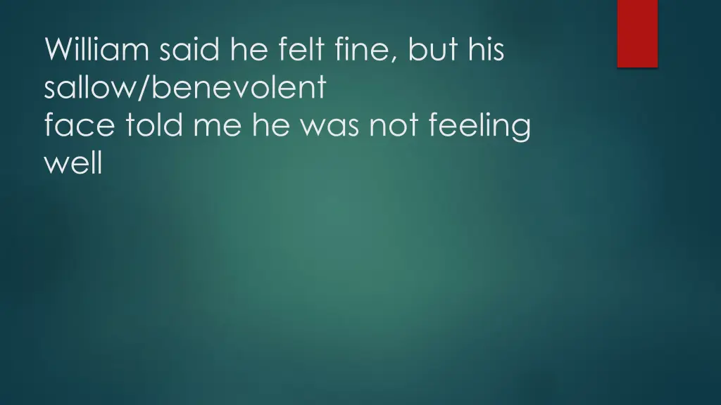 william said he felt fine but his sallow