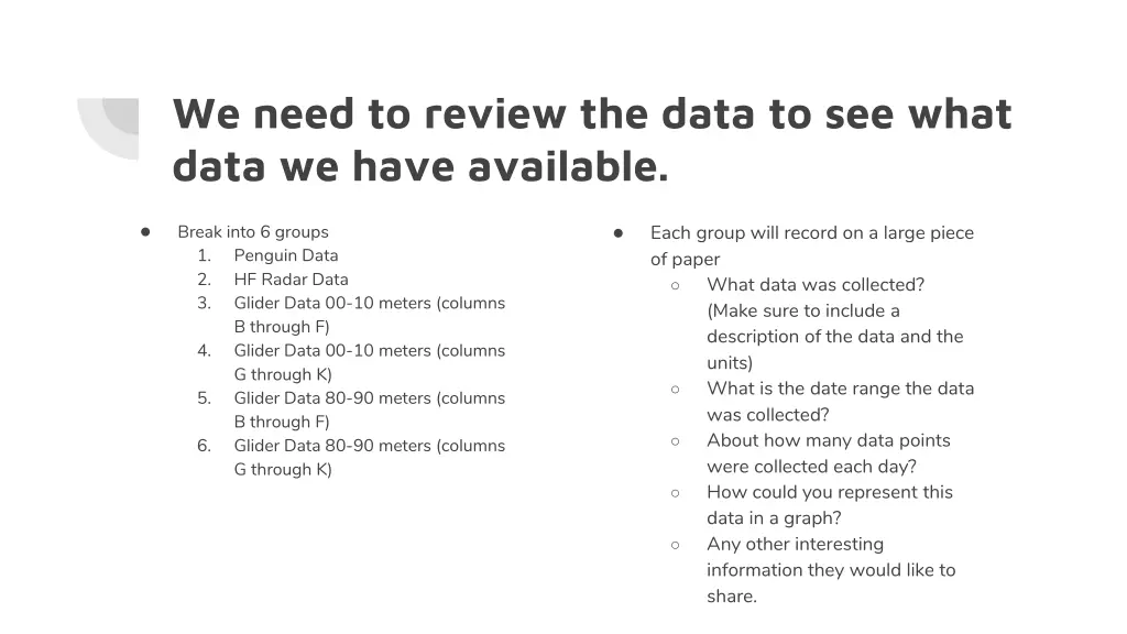 we need to review the data to see what data