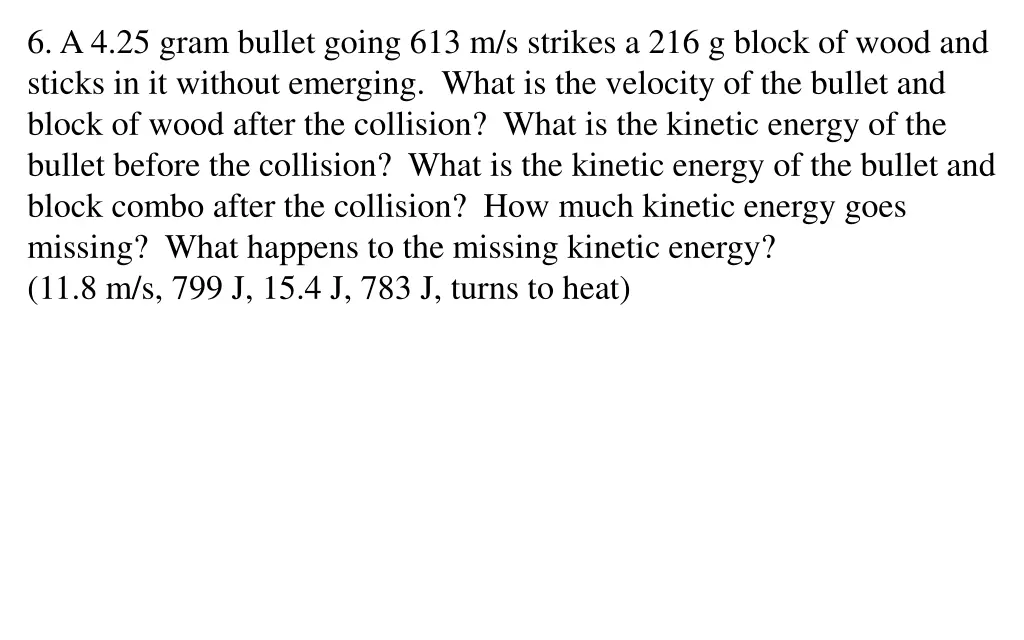6 a 4 25 gram bullet going 613 m s strikes