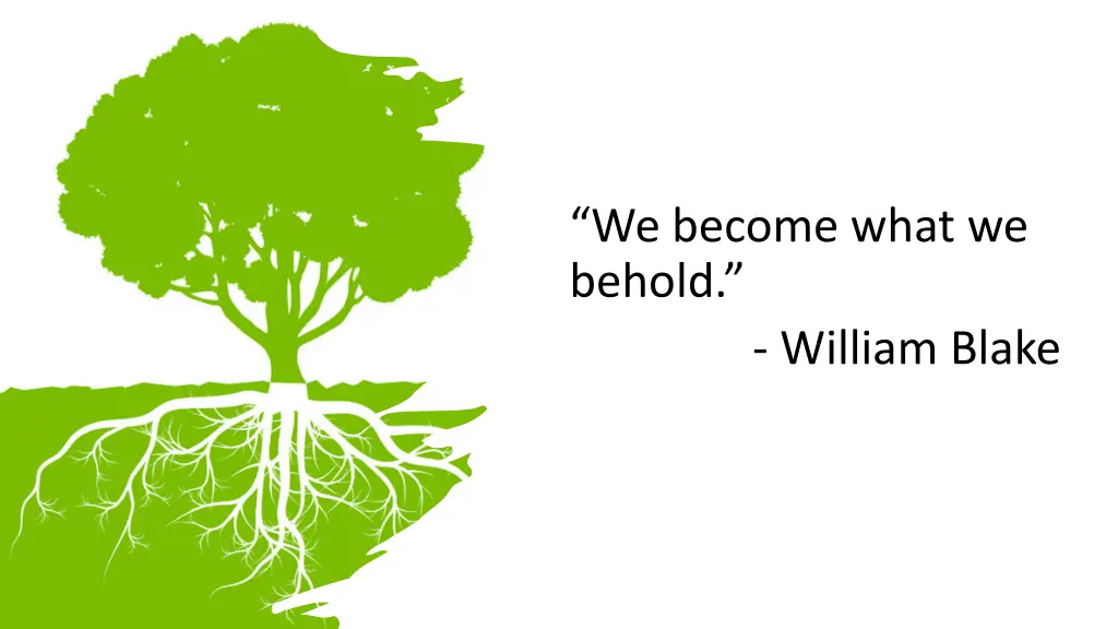 we become what we behold william blake