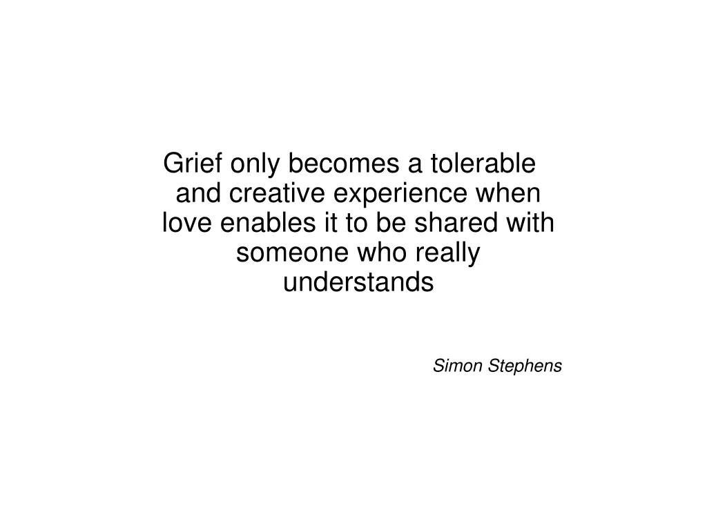 grief only becomes a tolerable and creative