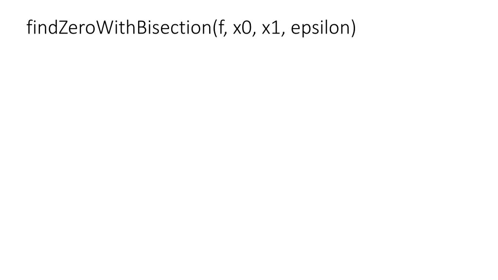 findzerowithbisection f x0 x1 epsilon