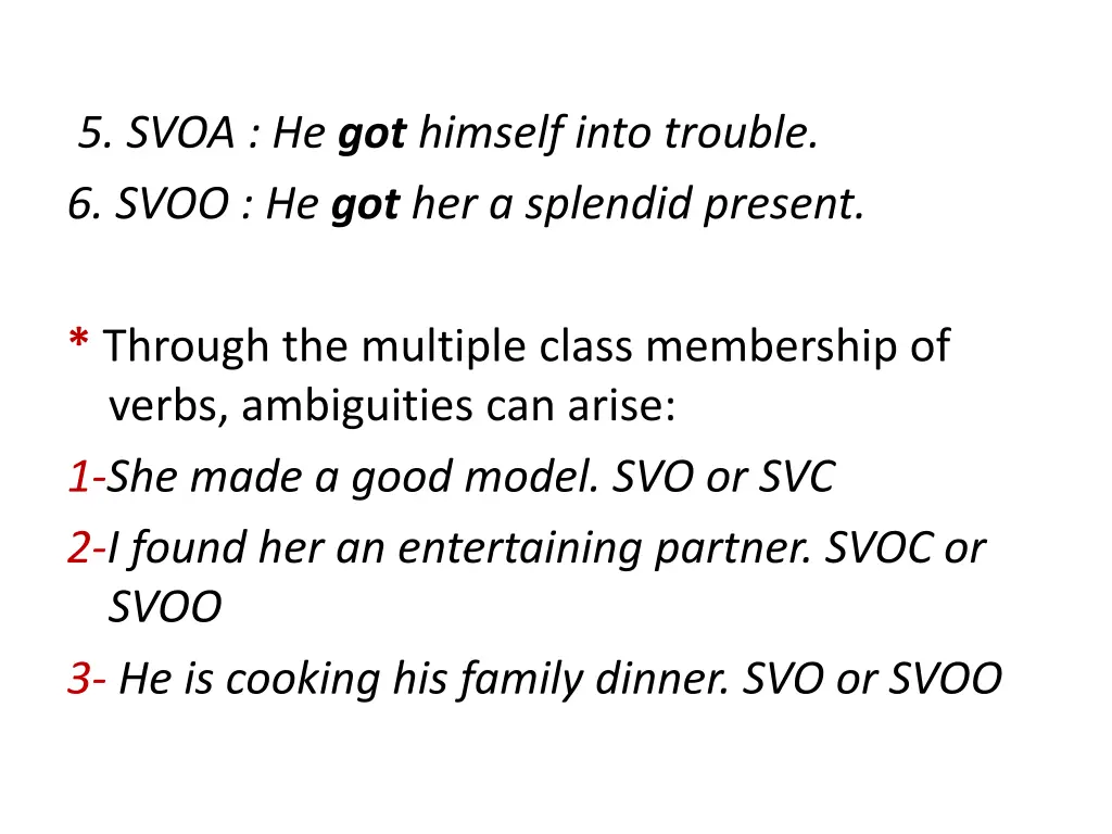 5 svoa he got himself into trouble 6 svoo