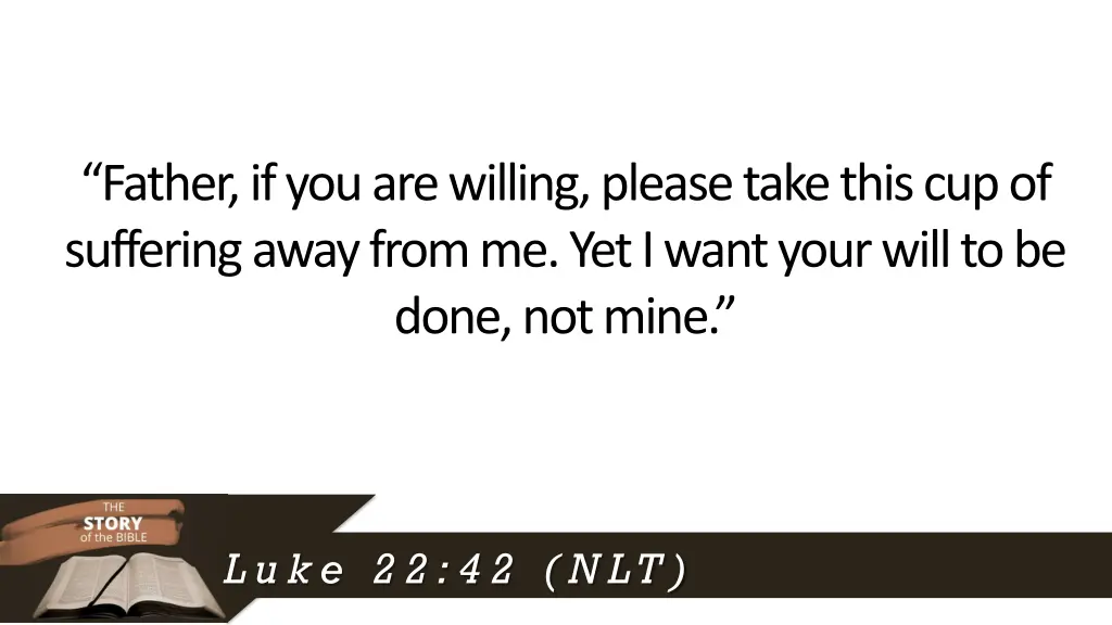 father if you are willing please take this