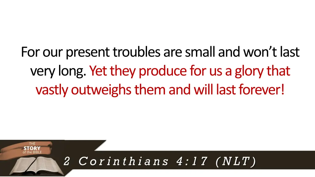 for our present troubles are small and won t last