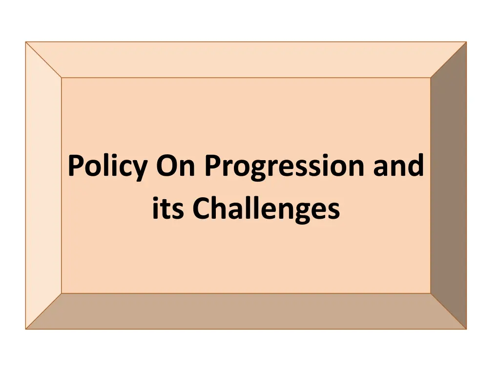 policy on progression and its challenges