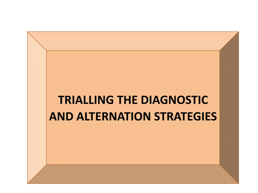 trialling the diagnostic and alternation