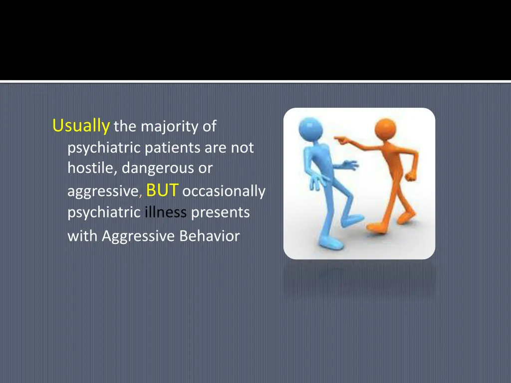 usually the majority of psychiatric patients