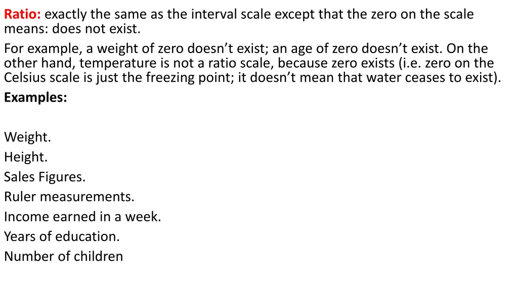 ratio exactly the same as the interval scale