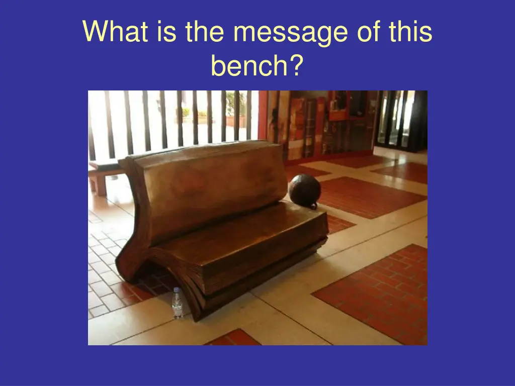 what is the message of this bench