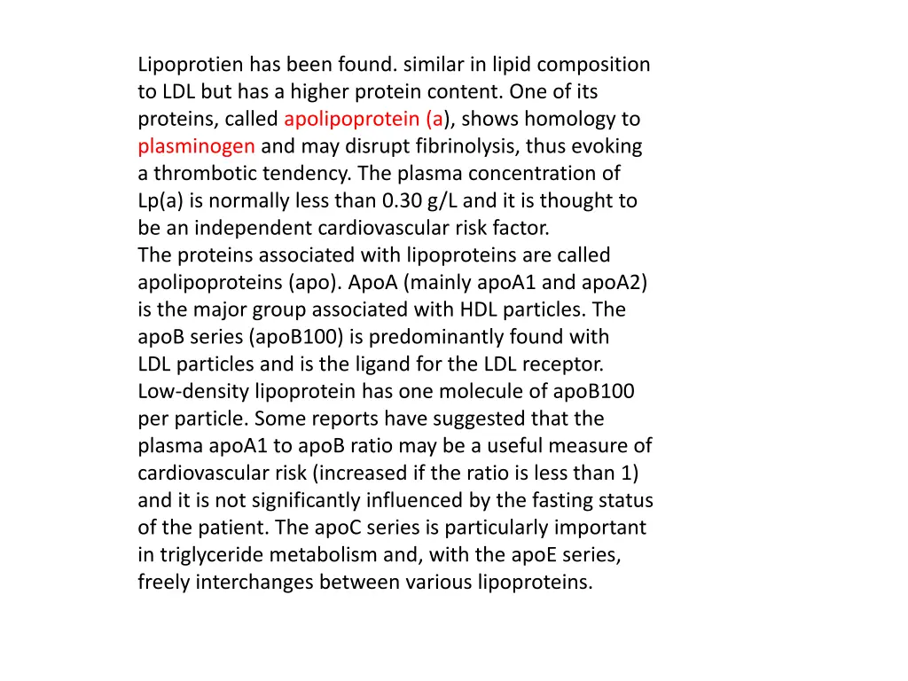 lipoprotien has been found similar in lipid