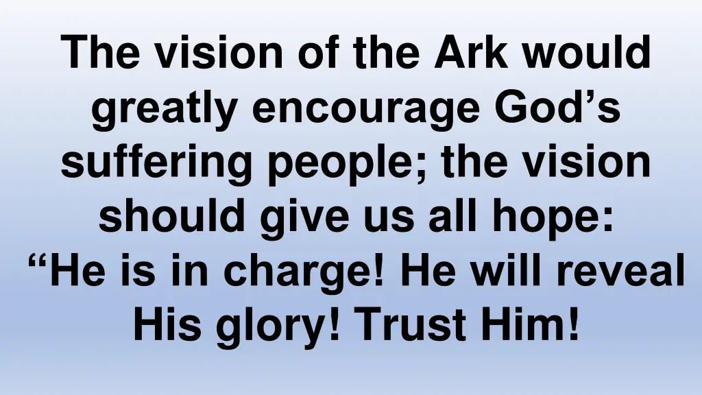 the vision of the ark would greatly encourage
