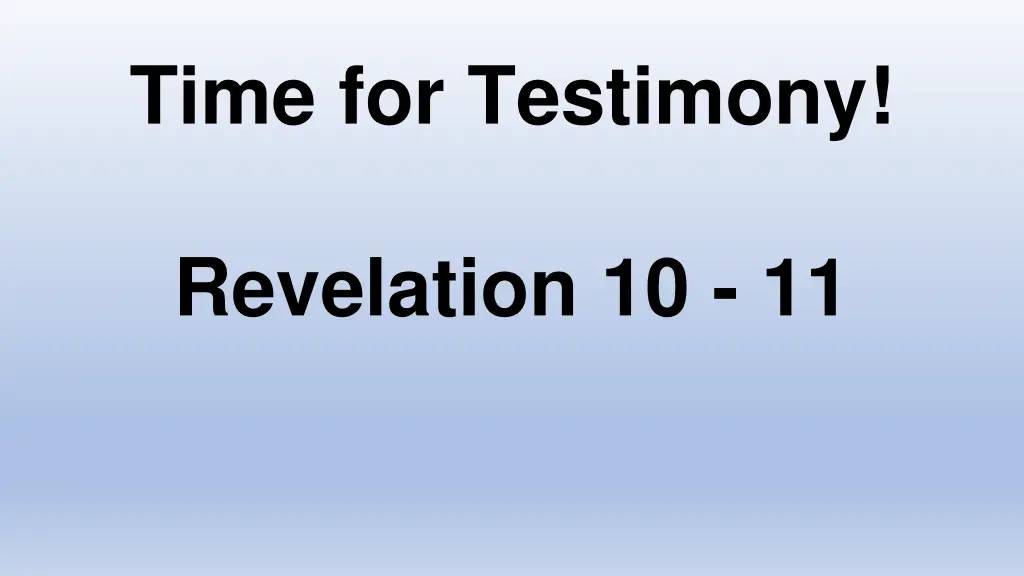 time for testimony