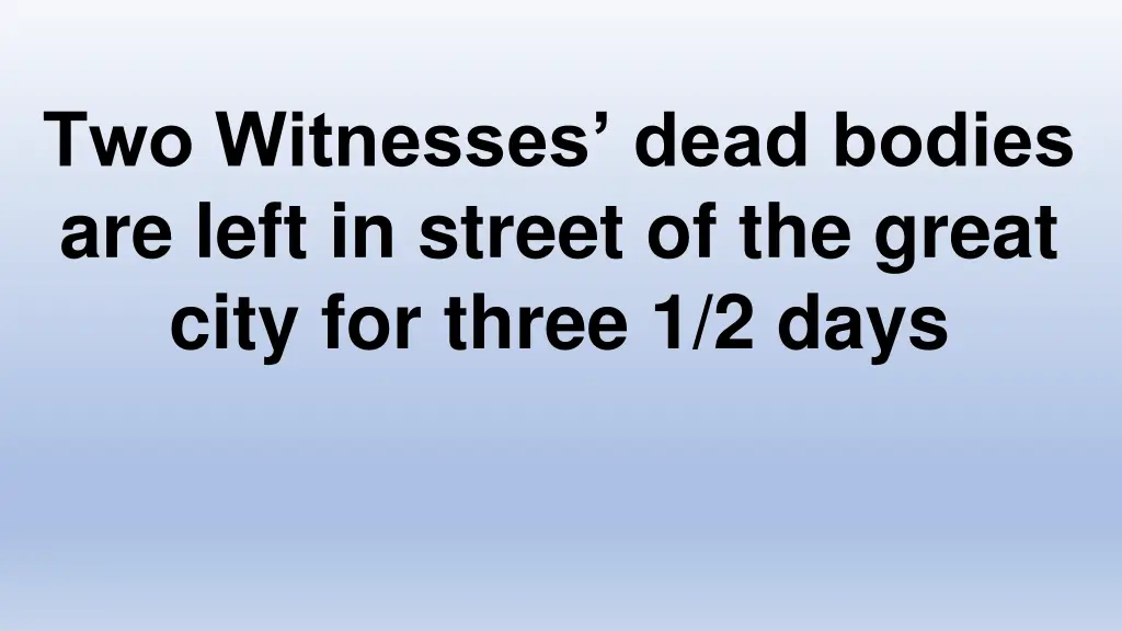 two witnesses dead bodies are left in street