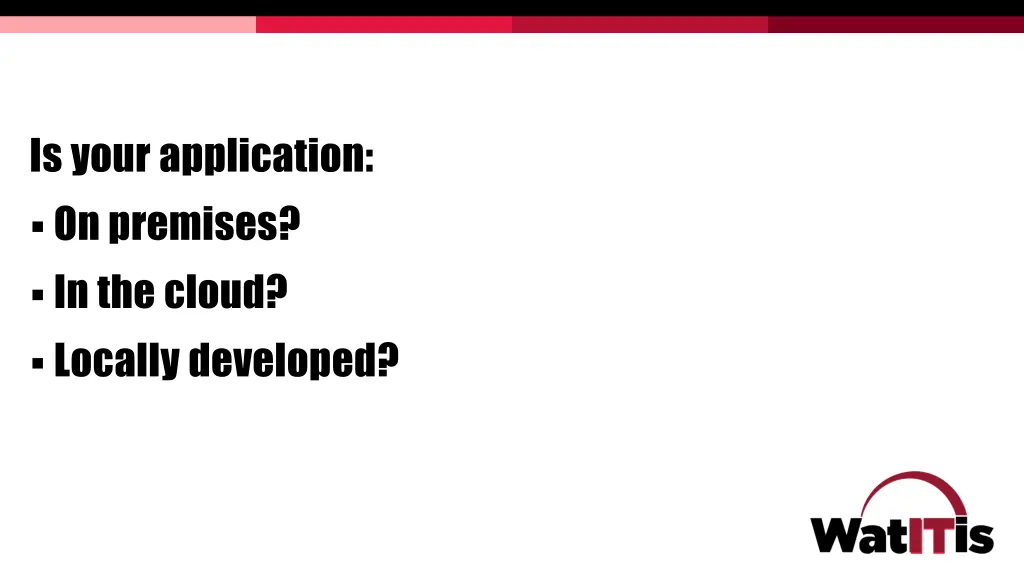 is your application on premises in the cloud