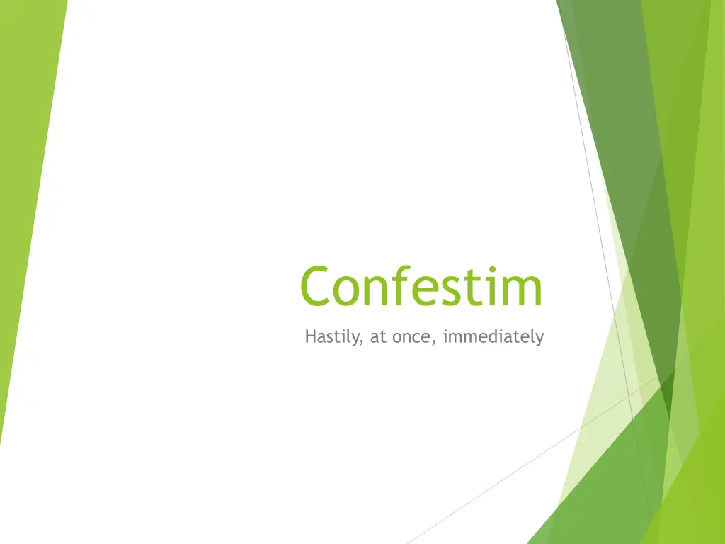 confestim hastily at once immediately 1