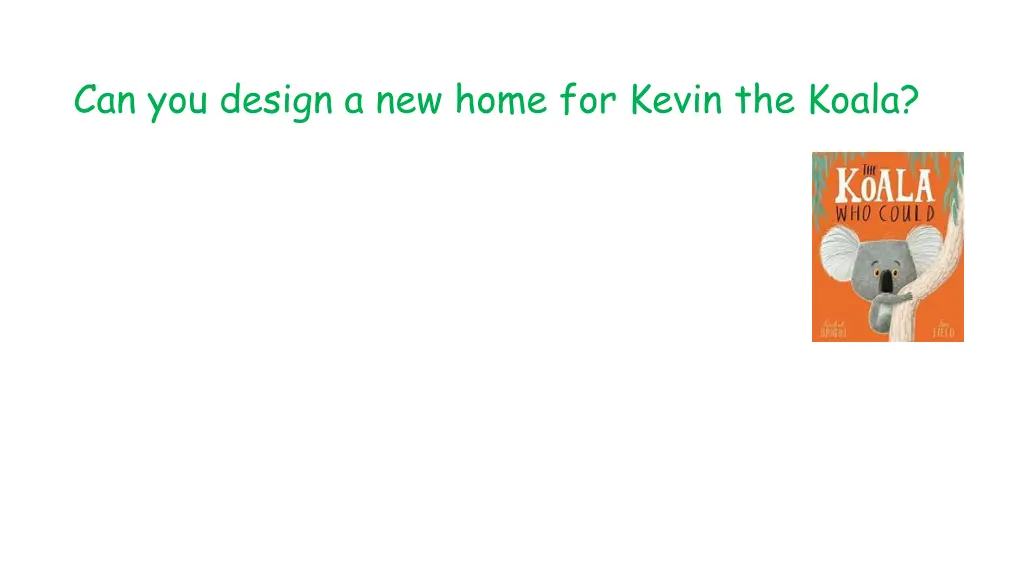 can you design a new home for kevin the koala