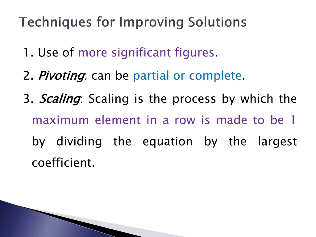 1 use of more significant figures 2 pivoting