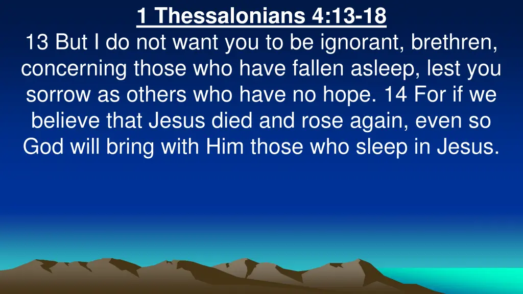 1 thessalonians 4 13 18 13 but i do not want