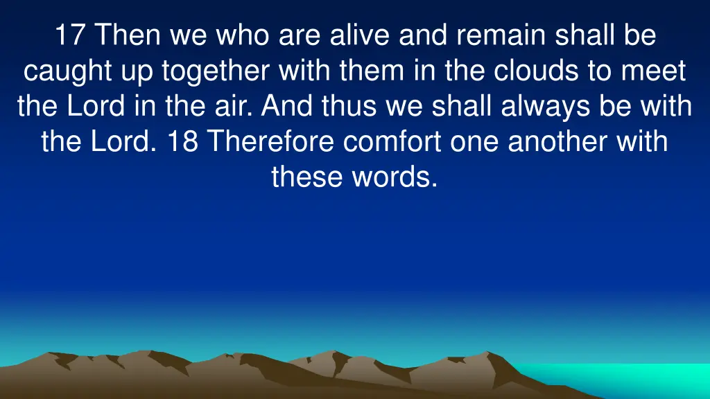 17 then we who are alive and remain shall