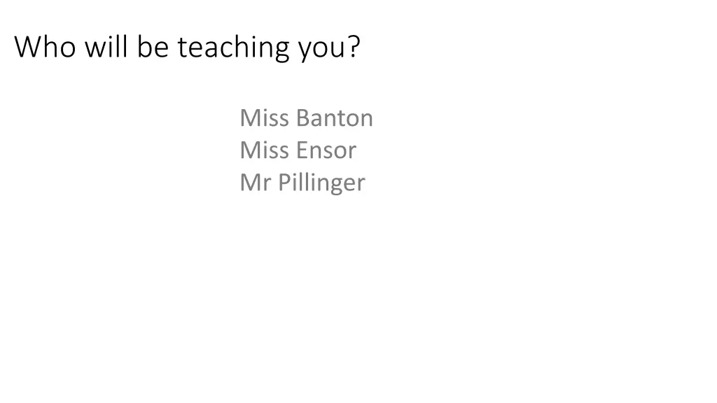 who will be teaching you