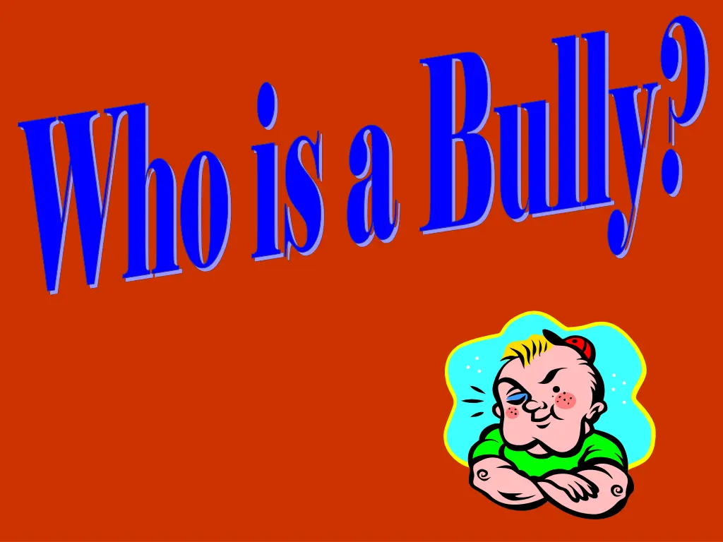 who is a bully