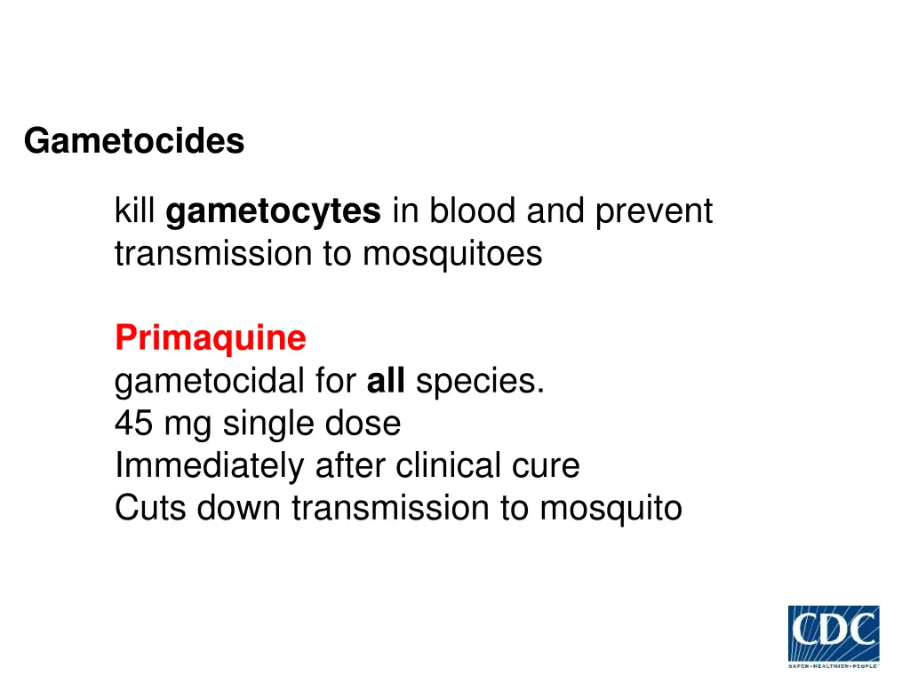gametocides kill gametocytes in blood and prevent