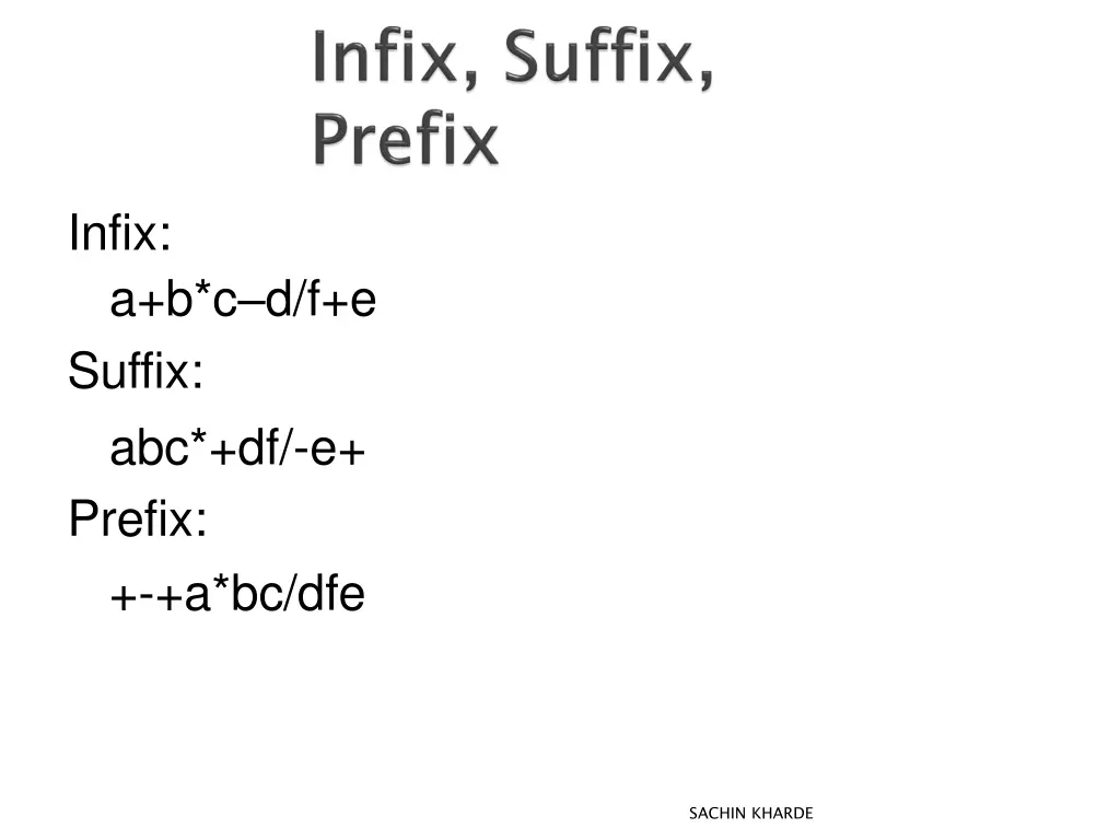 infix a b c d f e suffix abc df e prefix a bc dfe