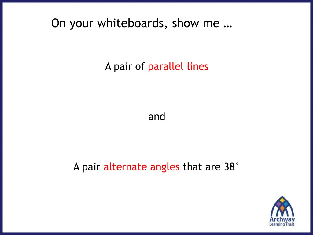on your whiteboards show me