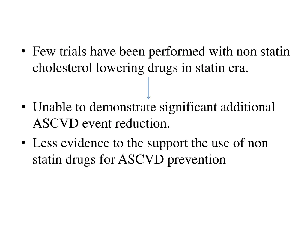 few trials have been performed with non statin