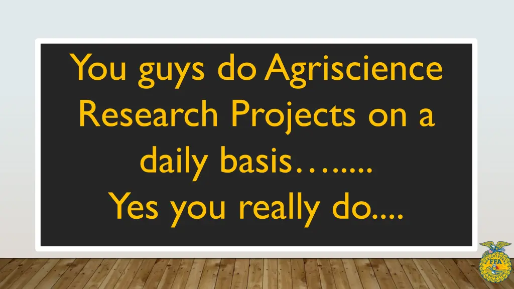you guys do agriscience research projects