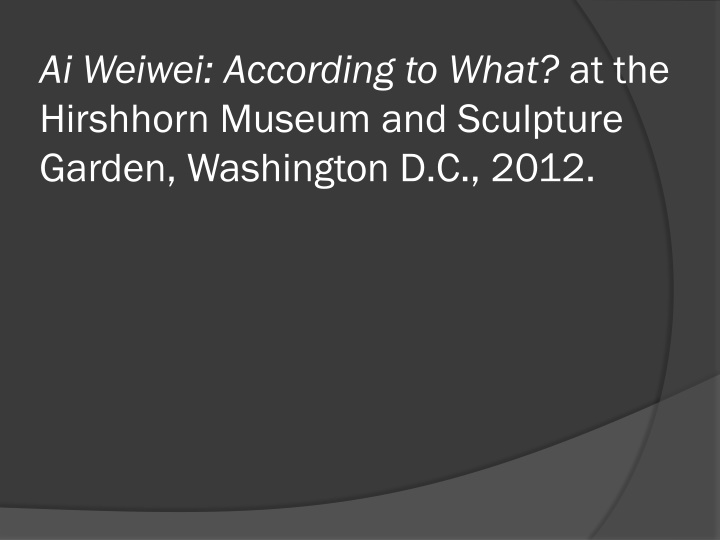 ai weiwei according to what at the hirshhorn