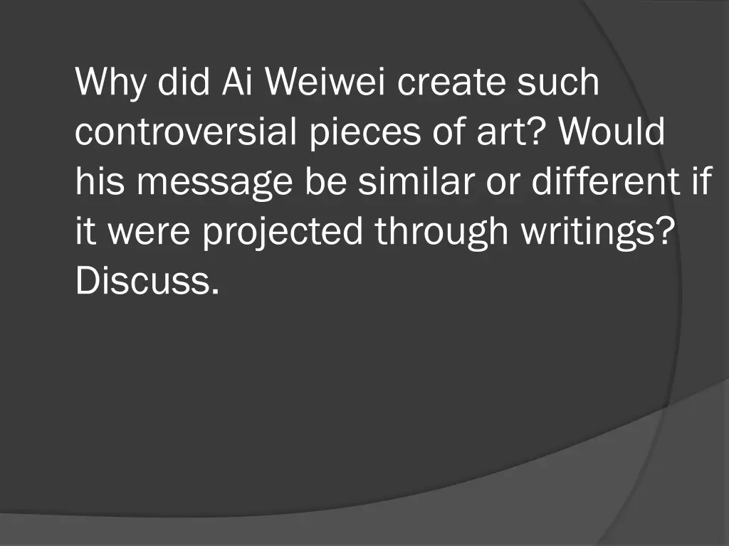 why did ai weiwei create such controversial